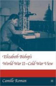 Paperback Elizabeth Bishop's World War II - Cold War View Book