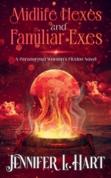 Midlife Hexes and Familiar Exes: A Paranormal Women's Fiction Novel - Book #2 of the Cougars and Cauldrons