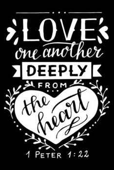 1Peter 1:22 Love one another deeply from the heart Bible scripture verse 2020 Weekly Christian Planner [6x9]