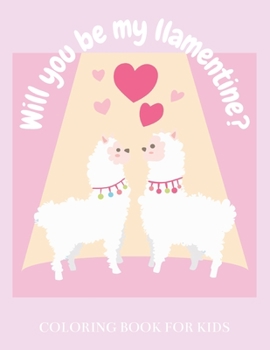 Paperback Will You Be My Llamentine? - Coloring Book for Kids: Llama Valentine's Day Gift Book