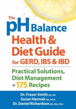 Paperback The PH Balance Health and Diet Guide for Gerd, Ibs and Ibd: Practical Solutions, Diet Management, Plus 175 Recipes Book