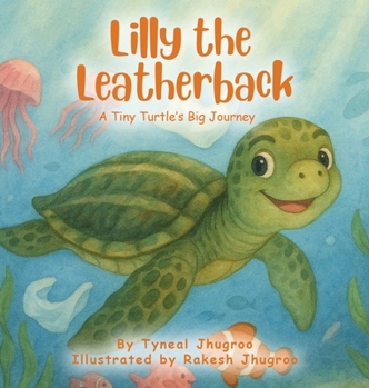 Hardcover Lilly The Leatherback: A Tiny Turtle's Big Journey Book