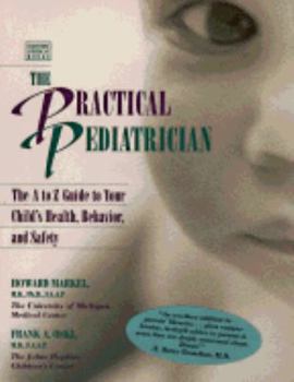 Paperback Practical Pediatrician: The A to Z Guide to Your Child's Health, Behavior, and Safety Book