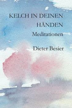 Paperback Kelch in Deinen Händen: Meditationen [German] Book