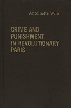 Hardcover Crime and Punishment in Revolutionary Paris. Book