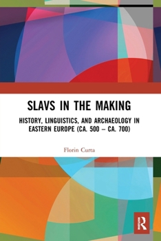 Paperback Slavs in the Making: History, Linguistics, and Archaeology in Eastern Europe (ca. 500 - ca. 700) Book