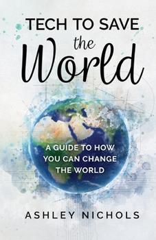 Paperback Tech to Save the World: A Guide to How You Can Change the World Book