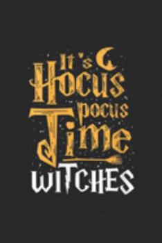 Paperback It's Hocus Pocus Time Witches: It's Hocus Pocus Time Witches Cute Halloween Art Journal/Notebook Blank Lined Ruled 6x9 100 Pages Book