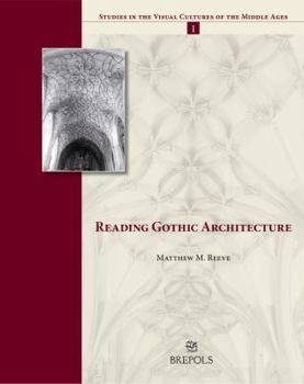 Reading Gothic Architecture (Studies in the Visual Cultures of the Middle Ages) (Studies in the Visual Cultures of the Middle Ages) (Studies in the Visual Cultures of the Middle Ages)