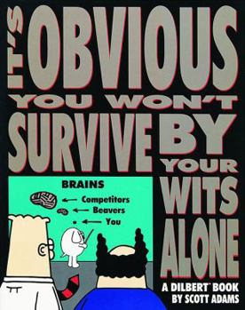 It's Obvious You Won't Survive by Your Wits Alone - Book #6 of the Dilbert