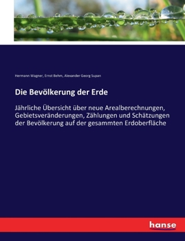 Paperback Die Bevölkerung der Erde: Jährliche Übersicht über neue Arealberechnungen, Gebietsveränderungen, Zählungen und Schätzungen der Bevölkerung auf d [German] Book