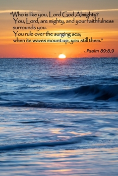 Psalm 89:8,9: 120 page, 6" x 9", original copyrighted ocean sunrise photograph by author, ruled, no content, verse footers, paperback journal