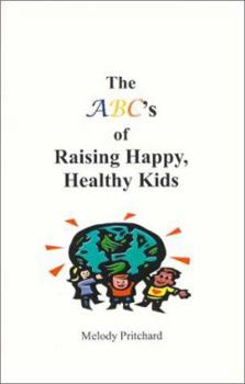 Paperback The ABC's of Raising Happy, Healthy Kids Book
