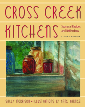 Paperback Cross Creek Kitchens, Second Edition: Seasonal Recipes and Reflections Book