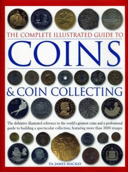 Hardcover Complete Illustrated Guide to Coins and Coin Collecting Book