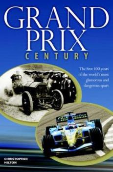 Hardcover Grand Prix Century: The First 100 Years of the World's Most Glamorous and Dangerous Sport Book