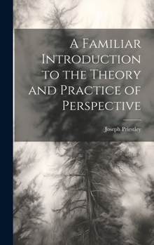 Hardcover A Familiar Introduction to the Theory and Practice of Perspective Book