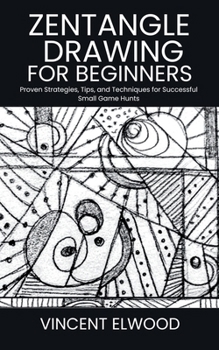 Paperback Zentangle Drawing for Beginners: A Step-by-Step Guide to Mastering Mindful Patterns, Boost Creativity, and Relax Through Simple Techniques Book