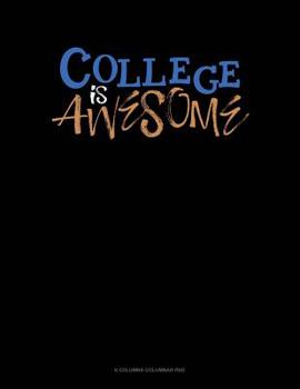 Paperback College Is Awesome: 6 Columns Columnar Pad Book