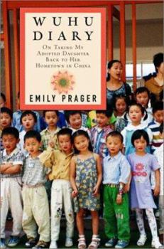 Hardcover Wuhu Diary: On Taking My Adopted Daughter Back to Her Hometown in China Book