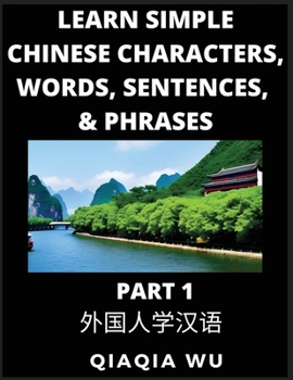 Paperback Learn Simple Chinese Characters, Words, Sentences, and Phrases (Part 1): English Pinyin & Simplified Mandarin Chinese Character Edition, Suitable for Book