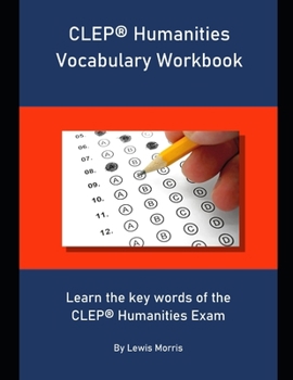 Paperback CLEP Humanities Vocabulary Workbook: Learn the key words of the CLEP Humanities Exam Book