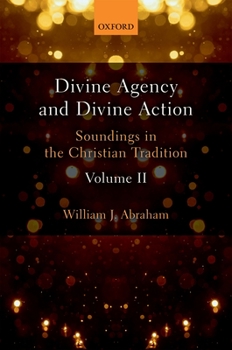 Hardcover Divine Agency and Divine Action, Volume II: Soundings in the Christian Tradition Book
