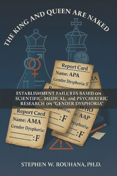 The King and Queen are Naked: Establishment Failures based on Scientific, Medical, and Psychiatric Research on “Gender Dysphoria”