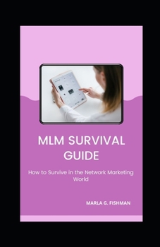 MLM Survival Guide: How to Survive in the Network Marketing World