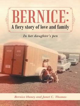 Bernice: A Fiery Story of Love and Family: In Her Daughter's Pen