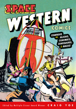 Paperback Space Western Comics: Cowboys vs. Aliens, Commies, Dinosaurs, & Nazis! Book