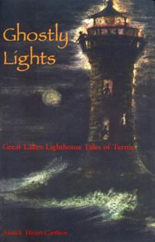 Paperback Ghosty Lights: Great Lakes Lighthouse Tales of Terror Book
