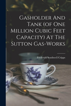 Paperback Gasholder And Tank (of One Million Cubic Feet Capacity) At The Sutton Gas-works Book
