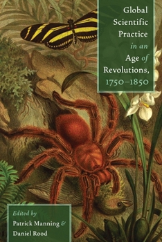Hardcover Global Scientific Practice in an Age of Revolutions, 1750-1850 Book
