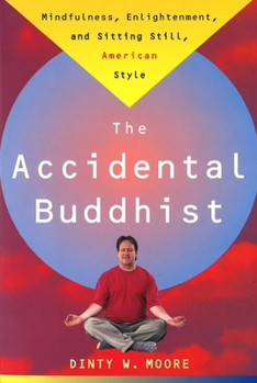 Paperback Accidental Buddhist: Mindfulness, Enlightenment, and Sitting Still, American Style Book