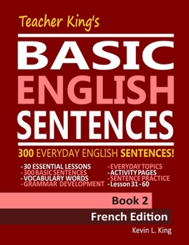 Teacher King’s Basic English Sentences Book 2 - French Edition