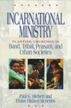 Paperback Incarnational Ministry: Planting Churches in Band, Tribal, Peasant, and Urban Societies Book