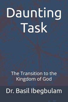 Paperback Daunting Task: The Transition to the Kingdom of God Book