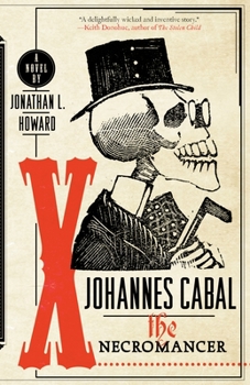 Johannes Cabal the Necromancer - Book #1 of the Johannes Cabal