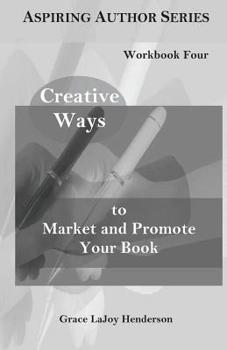 Paperback Creative Ways to Market and Promote Your Book: Workbook Four Book