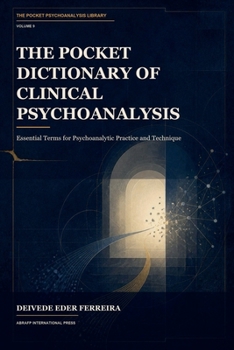 The Pocket Dictionary of Clinical Psychoanalysis (The Pocket Psychoanalysis Library)