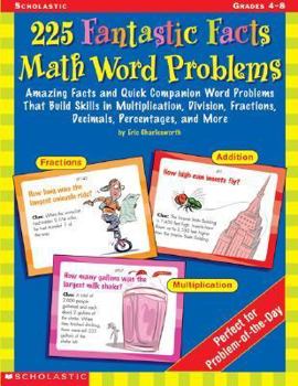 Paperback 225 Fantastic Facts Math Word Problems: Amazing Facts and Quick Companion Word Problems That Build Skills in Multiplication, Division, Fractions, Deci Book