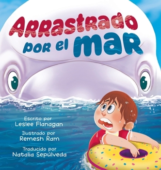 Arrastrado por el Mar : Una emocionante aventura marina para Ni?os de 4 a 8 a?os