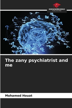 Paperback The zany psychiatrist and me Book