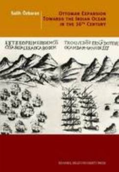Paperback Ottoman Expansion Towards the Indian Ocean in the 16th Century Book