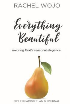 Paperback Everything Beautiful: Savoring God's Seasonal Elegance Book