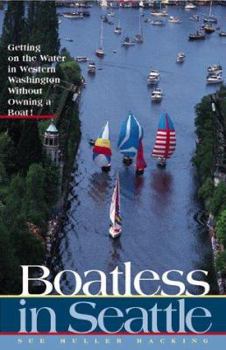 Paperback Boatless in Seattle: Getting on the Water in Western Washington Without Owning a Boat! Book
