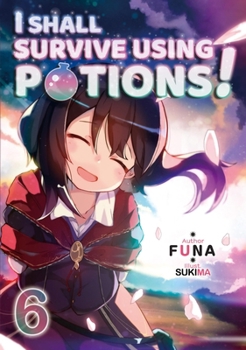 Paperback I Shall Survive Using Potions! Volume 6 (Light Novel): Volume 6 Book