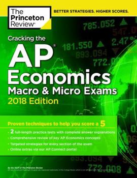 Paperback Cracking the AP Economics Macro & Micro Exams, 2018 Edition: Proven Techniques to Help You Score a 5 Book