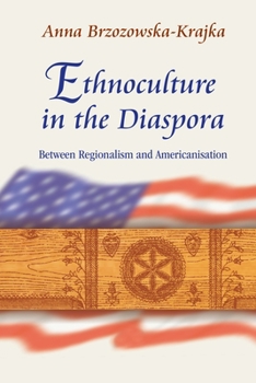 Hardcover Ethnoculture in the Diaspora: Between Regionalism and Americanisation Book